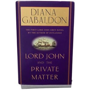 Lord John and the Private Matter Diana Gabaldon Hardcover 1st Ed 2003 Outlander